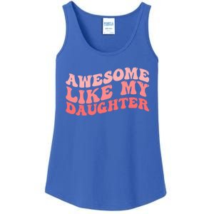 Awesome Like My Daughter Fathers Perfect Dad Gift Ladies Essential Tank