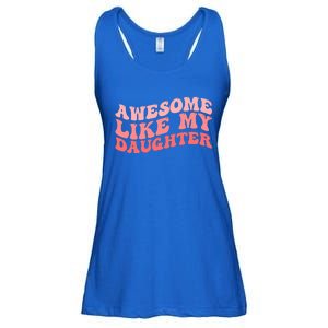 Awesome Like My Daughter Fathers Perfect Dad Gift Ladies Essential Flowy Tank