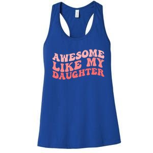 Awesome Like My Daughter Fathers Perfect Dad Gift Women's Racerback Tank