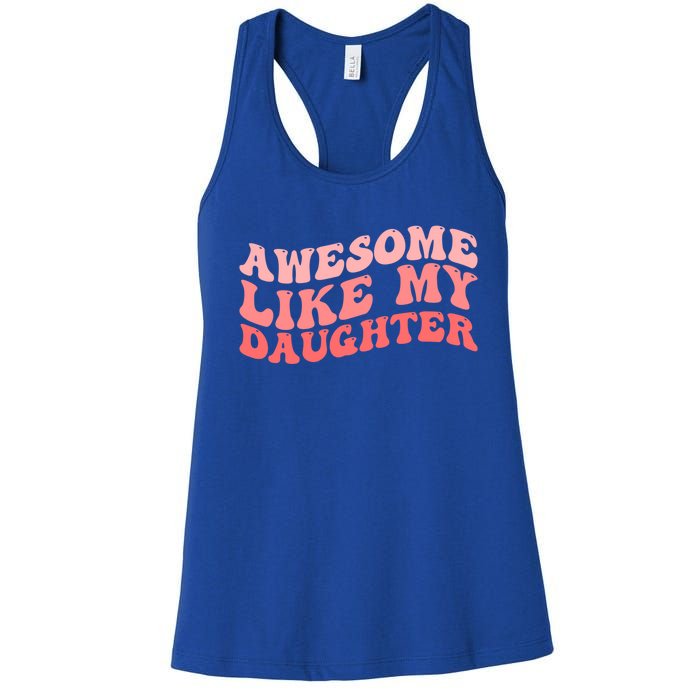 Awesome Like My Daughter Fathers Perfect Dad Gift Women's Racerback Tank