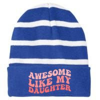 Awesome Like My Daughter Fathers Perfect Dad Gift Striped Beanie with Solid Band