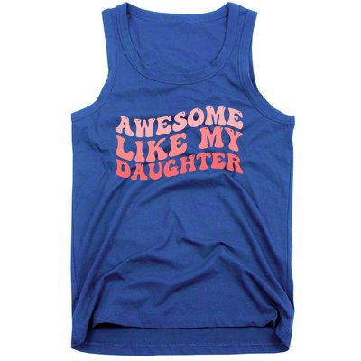 Awesome Like My Daughter Fathers Perfect Dad Gift Tank Top