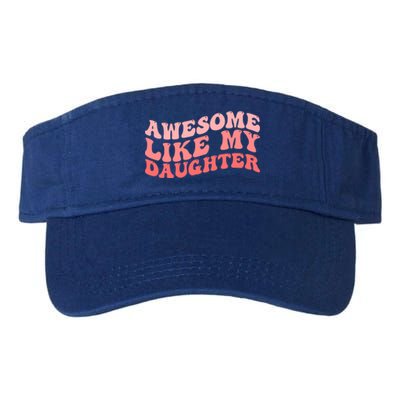 Awesome Like My Daughter Fathers Perfect Dad Gift Valucap Bio-Washed Visor