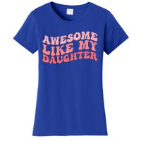 Awesome Like My Daughter Fathers Perfect Dad Gift Women's T-Shirt