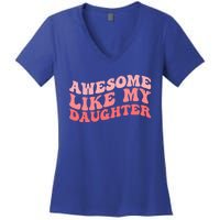 Awesome Like My Daughter Fathers Perfect Dad Gift Women's V-Neck T-Shirt