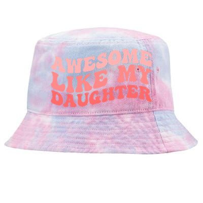 Awesome Like My Daughter Fathers Perfect Dad Gift Tie-Dyed Bucket Hat