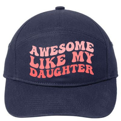 Awesome Like My Daughter Fathers Perfect Dad Gift 7-Panel Snapback Hat