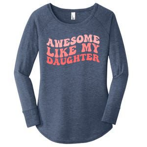 Awesome Like My Daughter Fathers Perfect Dad Gift Women's Perfect Tri Tunic Long Sleeve Shirt