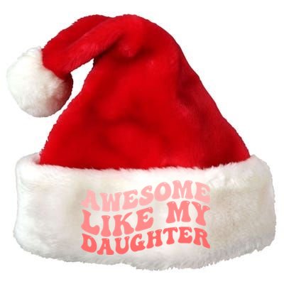 Awesome Like My Daughter Fathers Perfect Dad Gift Premium Christmas Santa Hat