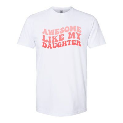 Awesome Like My Daughter Fathers Perfect Dad Gift Softstyle® CVC T-Shirt