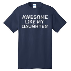 Awesome Like My Daughter Man Funny Fathers Day Dad Tall T-Shirt