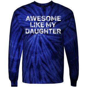 Awesome Like My Daughter Man Funny Fathers Day Dad Tie-Dye Long Sleeve Shirt