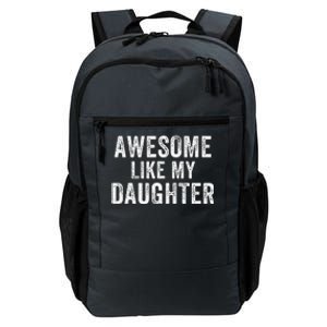 Awesome Like My Daughter Funny Father’S Day Humor Proud Dad Daily Commute Backpack