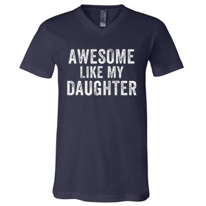 Awesome Like My Daughter Funny Father’S Day Humor Proud Dad V-Neck T-Shirt