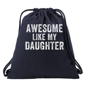 Awesome Like My Daughter Funny Father’S Day Humor Proud Dad Drawstring Bag