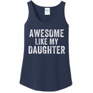 Awesome Like My Daughter Funny Father’S Day Humor Proud Dad Ladies Essential Tank