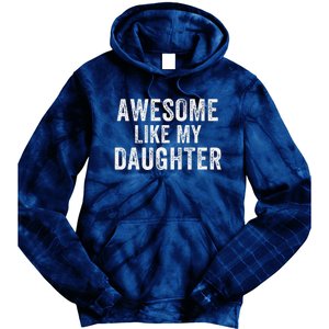 Awesome Like My Daughter Funny Father’S Day Humor Proud Dad Tie Dye Hoodie