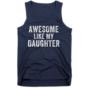 Awesome Like My Daughter Funny Father’S Day Humor Proud Dad Tank Top