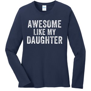 Awesome Like My Daughter Funny Father’S Day Humor Proud Dad Ladies Long Sleeve Shirt