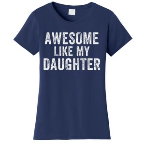 Awesome Like My Daughter Funny Father’S Day Humor Proud Dad Women's T-Shirt