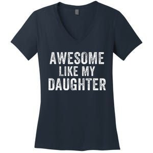 Awesome Like My Daughter Funny Father’S Day Humor Proud Dad Women's V-Neck T-Shirt