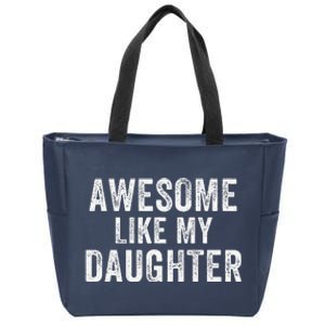 Awesome Like My Daughter Funny Father’S Day Humor Proud Dad Zip Tote Bag