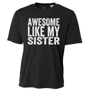 Awesome Like My Sister Funny Sarcastic Sister Cooling Performance Crew T-Shirt