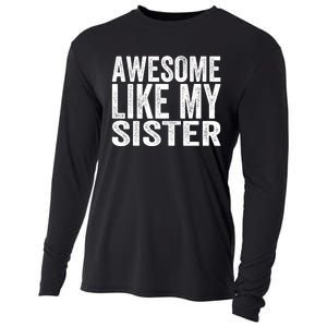 Awesome Like My Sister Funny Sarcastic Sister Cooling Performance Long Sleeve Crew