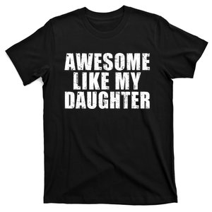 Awesome Like My Daughter Funny Fathers Day Dad T-Shirt