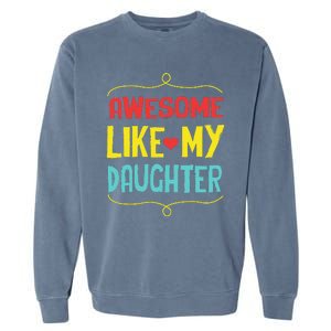 Awesome Like My Daughter Humorous Garment-Dyed Sweatshirt