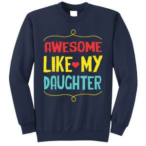 Awesome Like My Daughter Humorous Sweatshirt