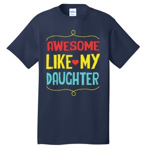 Awesome Like My Daughter Humorous Tall T-Shirt