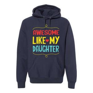 Awesome Like My Daughter Humorous Premium Hoodie