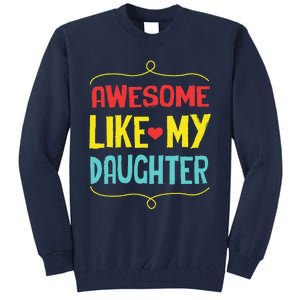 Awesome Like My Daughter Humorous Tall Sweatshirt