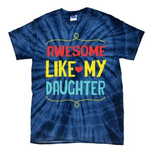 Awesome Like My Daughter Humorous Tie-Dye T-Shirt