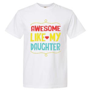 Awesome Like My Daughter Humorous Garment-Dyed Heavyweight T-Shirt