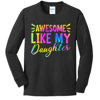 Awesome Like My Daughter Funny Fathers Day Dad Tie Dye Kids Long Sleeve Shirt