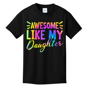 Awesome Like My Daughter Funny Fathers Day Dad Tie Dye Kids T-Shirt