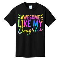 Awesome Like My Daughter Funny Fathers Day Dad Tie Dye Kids T-Shirt