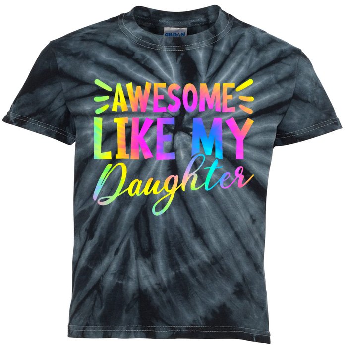 Awesome Like My Daughter Funny Fathers Day Dad Tie Dye Kids Tie-Dye T-Shirt