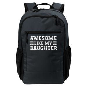 Awesome Like My Daughter Dad Of Daughters Fathers Day Daily Commute Backpack