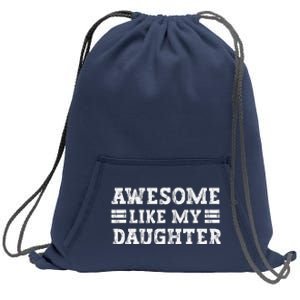 Awesome Like My Daughter Dad Of Daughters Fathers Day Sweatshirt Cinch Pack Bag