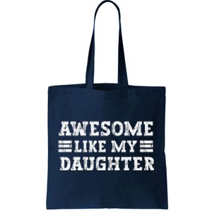 Awesome Like My Daughter Dad Of Daughters Fathers Day Tote Bag