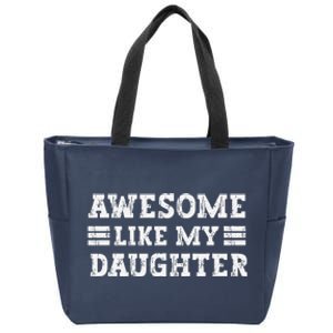 Awesome Like My Daughter Dad Of Daughters Fathers Day Zip Tote Bag