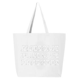 Awesome Like My Daughter Dad Of Daughters Fathers Day 25L Jumbo Tote