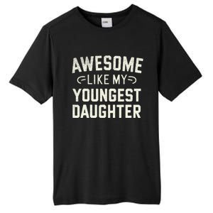 Awesome Like My Youngest Daughter Funny Fathers Day Tall Fusion ChromaSoft Performance T-Shirt