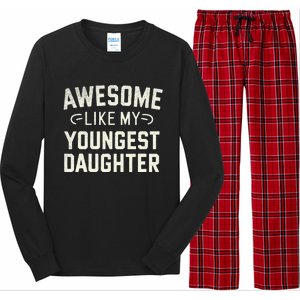 Awesome Like My Youngest Daughter Funny Fathers Day Long Sleeve Pajama Set