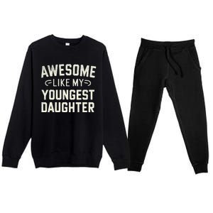 Awesome Like My Youngest Daughter Funny Fathers Day Premium Crewneck Sweatsuit Set