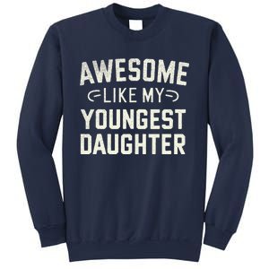 Awesome Like My Youngest Daughter Funny Fathers Day Sweatshirt