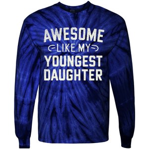 Awesome Like My Youngest Daughter Funny Fathers Day Tie-Dye Long Sleeve Shirt